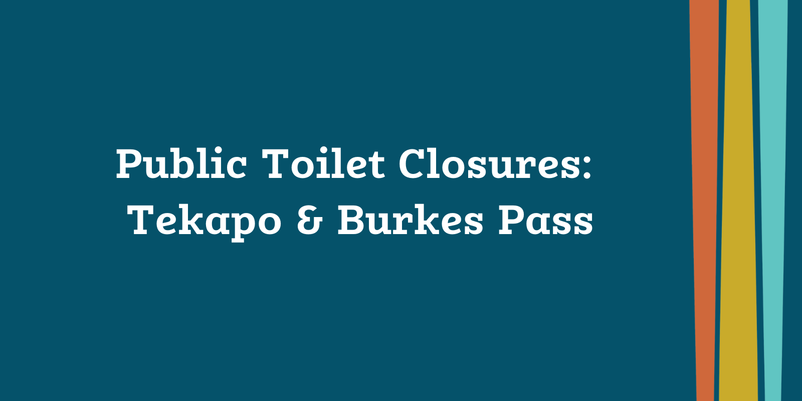 Toilet Closure - Tekapo and Burkes Pass banner image